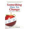 Something Has To Change: Little Change - Big Results