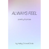 Always Feel: Poetry & Prose