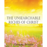 The Unsearchable Riches of Christ