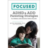Focused: ADHD & Add Parenting Strategies for Children with Attention Deficit Disorder
