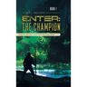 Enter: The Champion: Tales of a Methonian Warrior Chronicles of Anton Seven