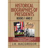 Historical Biographies of Presidents - Books 1 And 2: Abraham Lincoln - Freedom Fighter and Teddy Roosevelt - The Soul of Progressive America