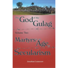 The God of the Gulag, Vol 2, Martyrs in an Age of Secularism