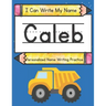 I Can Write My Name: Caleb: Personalized Name Writing Practice