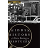 Hidden History of Horse Racing in Kentucky
