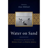 Water on Sand: Environmental Histories of the Middle East and North Africa
