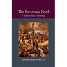 The Incarnate Lord: A Thomistic Study in Christology