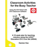 Classroom Activities for the Busy Teacher: EV3 (EV3 Classroom Software)
