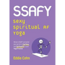 SSAFY Sexy Spiritual AF Yoga: What is SSAFY and what you can do to feel sexy and spiritual AF in your yoga practice