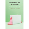 Autonomous Art Institutions: Artists Disrupting the Creative City