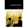 My Mortal Enemy