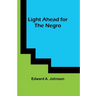 Light Ahead for the Negro