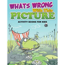 Whats Wrong with This Picture (Activity Books for Kids)