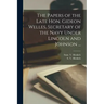 The Papers of the Late Hon. Gideon Welles, Secretary of the Navy Under Lincoln and Johnson ...
