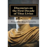 Discourses on the First Decade of Titus Livius: Niccolo Machiavelli