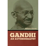 Gandhi: An Autobiography