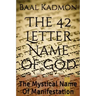 The 42 Letter Name of God: The Mystical Name Of Manifestation