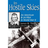 In Hostile Skies: An American B-24 Pilot in World War II