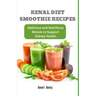 Renal Diet Smoothie Recipes: Delicious and Nutritious Blends to Support Kidney Health