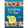 Cooking For Two: 81 Delicious and Healthy Recipes Perfectly Portioned to Serve Two Persons