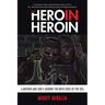 The Hero in Heroin: A Mother and Son's Journey on Both Sides of the Veil