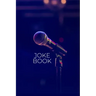 Joke Book: Joke Writing Workbook + Notebook * Great gift for aspiring Comedian * Write Comedy Jokes 6" x 9" 100 pages