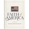 Faith of America: 250 Prayers for Our Nation (Celebrating 250 Years of the United States of America's History - Includes the Declaration of Independen