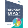 Beyond Bias: Move from Awareness to Action