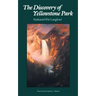 The Discovery of Yellowstone Park: Journal of the Washburn Expedition to the Yellowstone and Firehole Rivers in the Year 1870