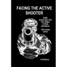 Facing the Active Shooter: 2018 Update Edition