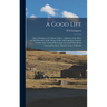 A Good Life: Dairy Farming in the Olema Valley: a History of the Dairy and Beef Ranches of the Olema Valley and Lagunitas Canyon, G