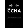 CCNA: START CCNA: The Ultimate Beginner's Guide to Cisco Certified Network Associate
