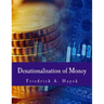 Denationalisation of Money: The Argument Refined