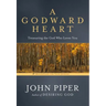 A Godward Heart: Treasuring the God Who Loves You