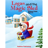 Logan and the Magic Sled: Children's Book Ages 3-5