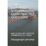 Csm(r) (Certified Scrummaster) Exam Practice Questions: How to Pass Csm(r) (Certified Scrummaster) in 2 Weeks