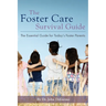 The Foster Care Survival Guide: The Essential Guide for Today's Foster Parents