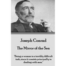 Joseph Conrad - The Mirror of the Sea: "Being a woman is a terribly difficult task, since it consists principally in dealing with men."