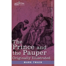 The Prince and the Pauper: A Tale for Young People of All Ages, Originally Illustrated