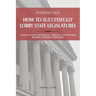 Insiders Talk: How to Successfully Lobby State Legislatures: Guide to State Legislative Lobbying, 4th Edition - Revised, Updated, Expanded