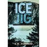 Ice Jig: a small town, outdoor adventure mystery