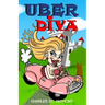 Uber Diva: Hot Tips for Drivers and Passengers of Uber and Lyft