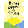 Morning Devotional for Teen Girls: 5-Minute Devotions to Begin Your Day