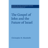 The Gospel of John and the Future of Israel