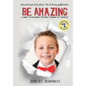 Be Amazing: A Guide to Becoming the Best Version of Yourself