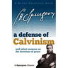 A Defense of Calvinism: and select sermons on the doctrines of grace