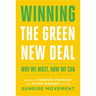 Winning the Green New Deal: Why We Must, How We Can