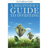 A Beginner's Guide to Investing: How to Grow Your Money the Smart and Easy Way