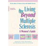 Living Beyond Multiple Sclerosis: A Woman's Guide