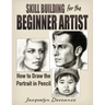 Skill Building for the Beginner Artist: How to Draw the Portrait